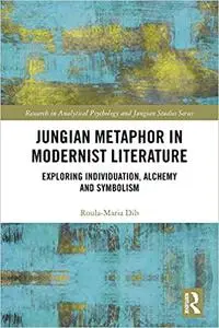 Jungian Metaphor in Modernist Literature: Exploring Individuation, Alchemy and Symbolism