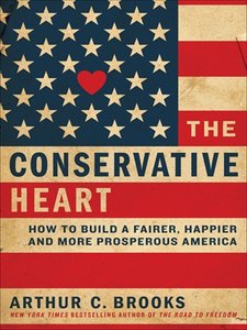 The Conservative Heart: How to Build a Fairer, Happier, and More Prosperous America (repost)