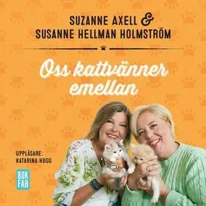 «Oss kattvänner emellan» by Susanne Hellman Holmström,Suzanne Axell