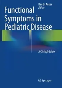 Functional Symptoms in Pediatric Disease: A Clinical Guide