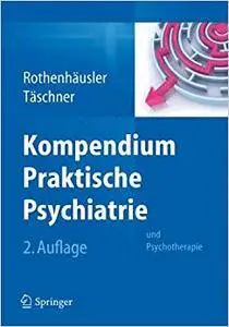 Kompendium Praktische Psychiatrie: und Psychotherapie (Repost)