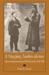 A Singing Ambivalence: American Immigrants Between Old World and New, 1830-1930