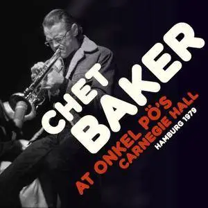 Chet Baker - At Uncle Po's Carnegie Hall, Hamburg 1979 (2017)