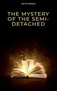 «The Mystery of the Semi-Detached» by Edith Nesbit