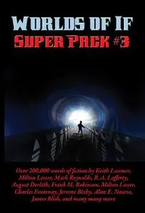 «Worlds of If Super Pack #3» by J.R., James McKimmey