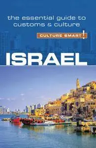 Israel - Culture Smart!: The Essential Guide to Customs & Culture, 3rd Edition