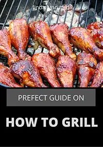 PREFECT GUIDE ON HOW TO GRILL