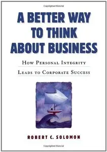 A Better Way to Think About Business: How Personal Integrity Leads to Corporate Success (repost)