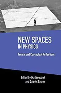 New Spaces in Physics: Volume 2: Formal and Conceptual Reflections