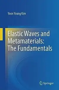 Elastic Waves and Metamaterials: The Fundamentals