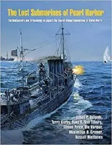 The Lost Submarines of Pearl Harbor (Ed Rachal Foundation Nautical Archaeology Series)