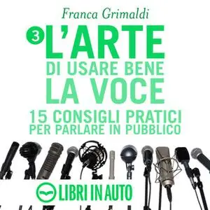 «L'arte di usare bene la voce» by Franca Grimaldi