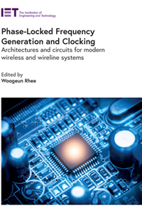 Phase-Locked Frequency Generation and Clocking : Architectures and Circuits for Modern Wireless and Wireline Systems