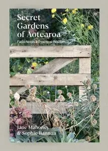 Secret Gardens of Aotearoa: Field notes & practical wisdom