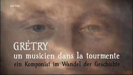 (Arte) Grétry, un musicien dans la tourmente (2011)