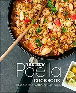 The New Paella Cookbook: Delicious One Pot Dinners from Spain