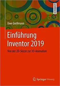 Einführung Inventor 2019: Von der 2D-Skizze zur 3D-Animation