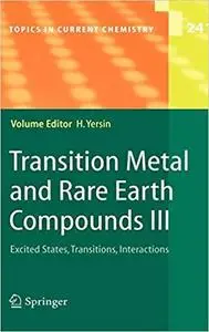 Transition Metal and Rare Earth Compounds III: Excited States, Transitions, Interactions (Topics in Current Chemistry) (Pt. 3)