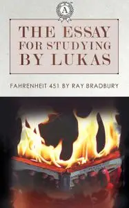 «The essay for studying by Lukas: Fahrenheit 451 by Ray Bradbury» by Lukas