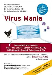 Virus Mania: Corona/COVID-19, Measles, Swine Flu, Cervical Cancer, Avian Flu, SARS, BSE, Hepatitis C, AIDS, Polio, Spanish Flu.