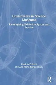 Controversy in Science Museums: Re-imagining Exhibition Spaces and Practice