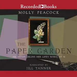 «The Paper Garden» by Molly Peacock