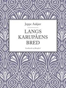 «Langs Karupåens bred» by Jeppe Aakjær