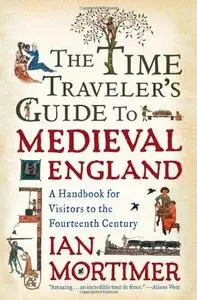 The time traveler's guide to medieval England : a handbook for visitors to the fourteenth century