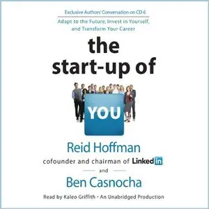 The Start-up of You: Adapt to the Future, Invest in Yourself, and Transform Your Career [Audiobook]