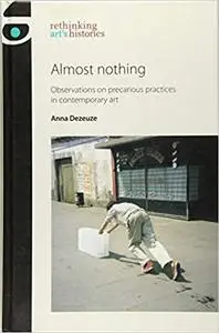 Almost Nothing: Observations on precarious practices in contemporary art