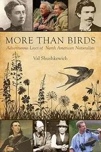 More Than Birds: Adventurous Lives of North American Naturalists