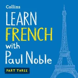«Learn French with Paul Noble – Part 3» by Paul Noble