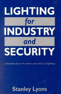 Lighting for Industry and Security: A Handbook for Providers and Users of Lighting (Repost)