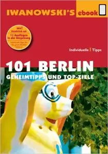 101 Berlin - Reiseführer von Iwanowski: Geheimtipps und Top-Ziele