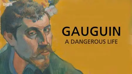 BBC - Gauguin A Dangerous Life (2019)