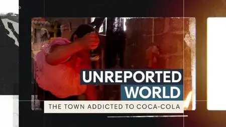 CH4 Unreported World - The Town Addicted to Coca-Cola (2021)