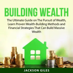 «Building Wealth» by Jackson Giles