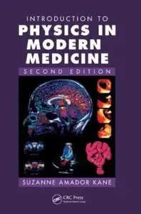 Introduction to Physics in Modern Medicine (2nd Edition) [Repost]