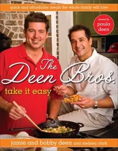 The Deen Bros. Take It Easy: Quick and Affordable Meals the Whole Family Will Love