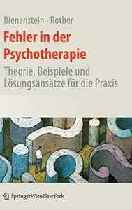 Fehler in der Psychotherapie: Theorie, Beispiele und Lösungsansätze für die Praxis