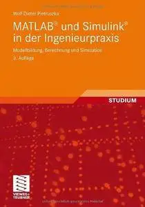 MATLAB und Simulink in der Ingenieurpraxis: Modellbildung, Berechnung und Simulation (Repost)