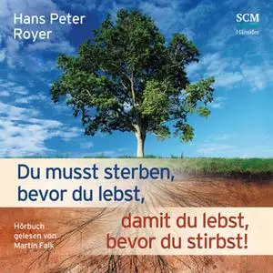 «Du musst sterben, bevor du lebst, damit du lebst, bevor du stirbst» by Hans-Peter Royer