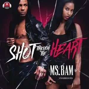 «Shot through the Heart» by Ms. Bam