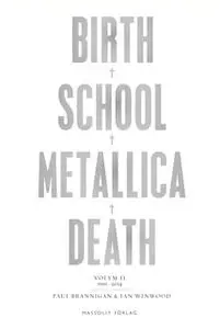 «Birth, school, Metallica, death. Vol. 2, 1991-2014» by Ian Winwood,Paul Brannigan