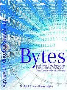 The Meaning of Bytes: ASCII, UTF8, JSON, XML, CSV demystified