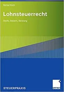 Lohnsteuerrecht: Recht, Steuern, Beratung