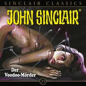 «John Sinclair Classics - Folge 35: Der Voodoo-Mörder» by Jason Dark