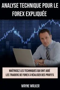 «Analyse Technique Pour le Forex Expliquée» by Wayne Walker