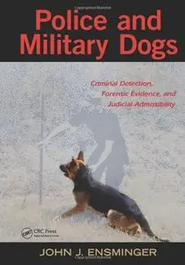 Police and Military Dogs: Criminal Detection, Forensic Evidence, and Judicial Admissibility [Repost]