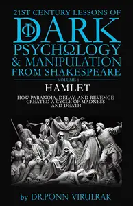 21st Century Lessons of Dark Psychology and Manipulation from Shakespeare: Hamlet